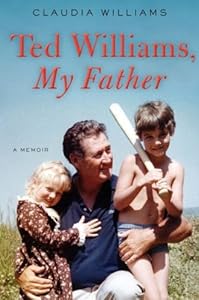Ted Williams, My Father LP: A Memoir by Claudia Williams