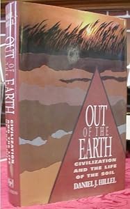 Out of the Earth: Civilization and the Life of the Soil by Daniel J. Hillel
