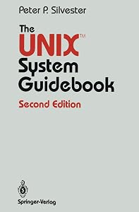 The UNIX™ System Guidebook (Springer Books on Professional Computing) by Peter P. Silvester