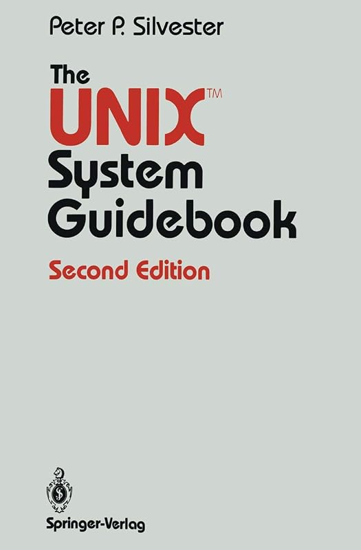 The UNIX™ System Guidebook (Springer Books on Professional Computing) by Peter P. Silvester