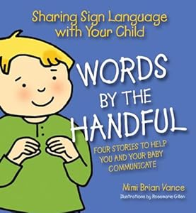 Words By the Handful - Box Set: Sharing Sign Language with Your Child: Four Stories to Get You and Your Child Communicating