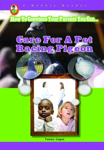 Care for a Pet Racing Pigeon by Tammy Gagne