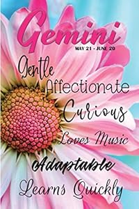 Gemini: Gentle Affectionate Curious Adaptable Loves Music Learns Quickly (True to You) by Miranda Cole