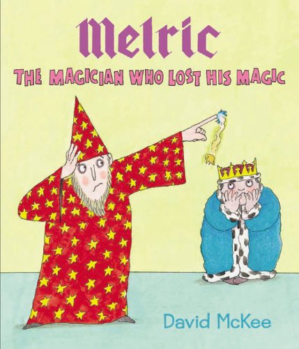 Melric the Magician Who Lost His Magic by David McKee