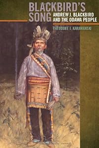 Blackbird's Song: Andrew J. Blackbird and the Odawa People