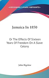 Jamaica In 1850: Or The Effects Of Sixteen Years Of Freedom On A Slave Colony
