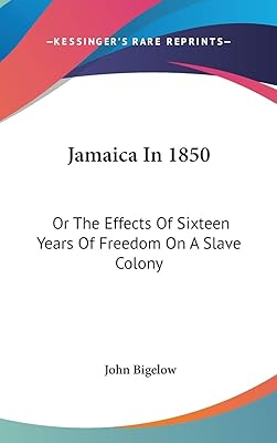 Jamaica In 1850: Or The Effects Of Sixteen Years Of Freedom On A Slave Colony