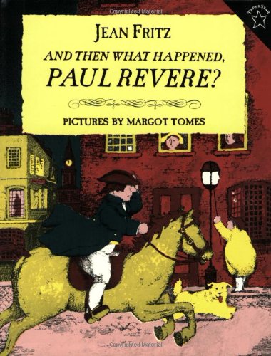 And Then What Happened, Paul Revere? by Jean Fritz