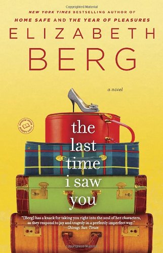 The Last Time I Saw You: A Novel by Elizabeth Berg