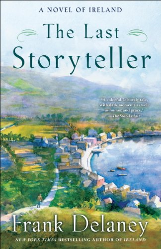 The Last Storyteller: A Novel of Ireland by Frank Delaney
