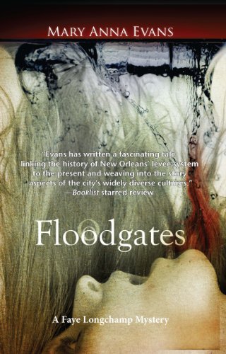 Floodgates: A Faye Longchamp Mystery #5 (Faye Longchamp Series) by Mary Anna Evans