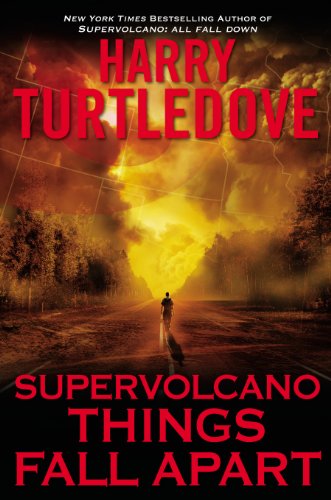 Supervolcano: Things Fall Apart by Harry Turtledove