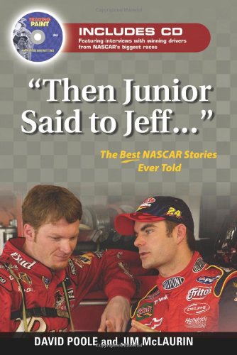 "Then Junior Said to Jeff. . .": The Best NASCAR Stories Ever Told (Best Sports Stories Ever Told) by David Poole