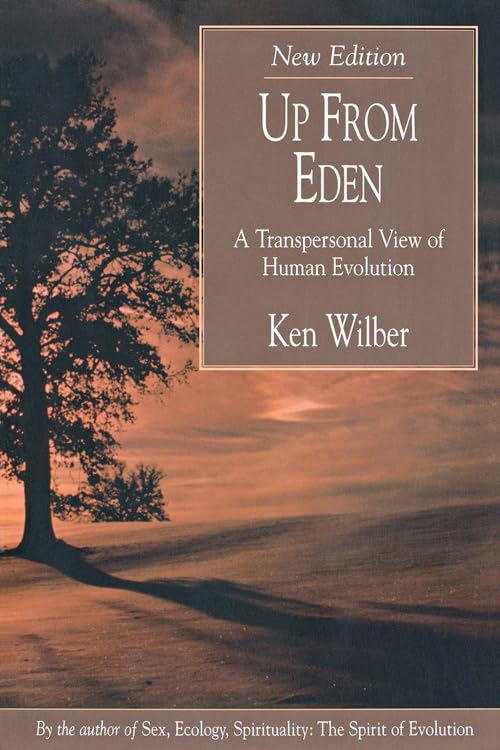 Up from Eden: A Transpersonal View of Human Evolution by Ken Wilber