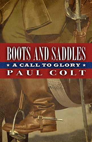 Boots and Saddles A Call to Glory by Paul Colt