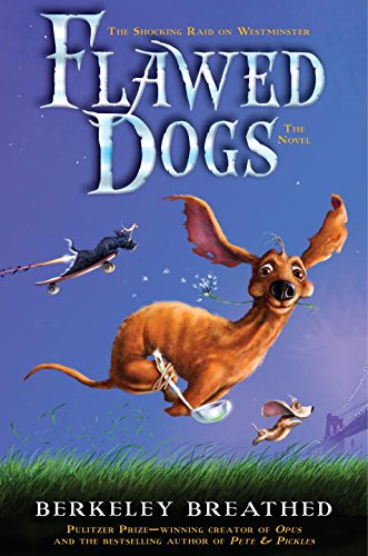 Flawed Dogs: the Novel: The Shocking Raid on Westminster by Berkeley Breathed
