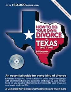 How to Do Your Own Divorce in Texas 20132015: An Essential Guide for Every Kind of Divorce