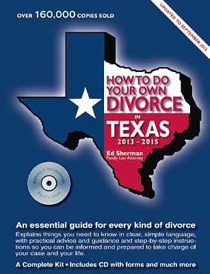 How to Do Your Own Divorce in Texas 20132015: An Essential Guide for Every Kind of Divorce