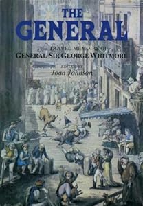 The General: The Travel Memoirs of General Sir George Whitmore by George Whitmore