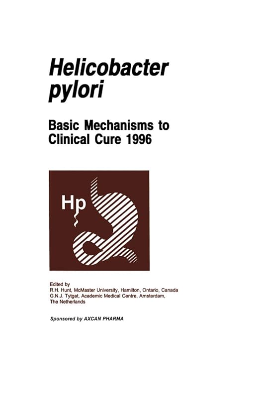 Helicobacter pylori: Basic Mechanisms to Clinical Cure 1996 by R.H. Hunt