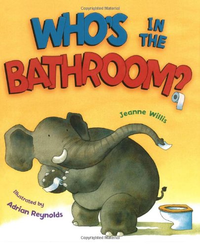 Who's in the Bathroom? by Jeanne Willis