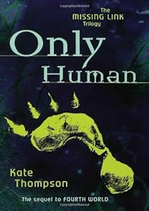 Only Human: Book Two in the Missing Link Trilogy