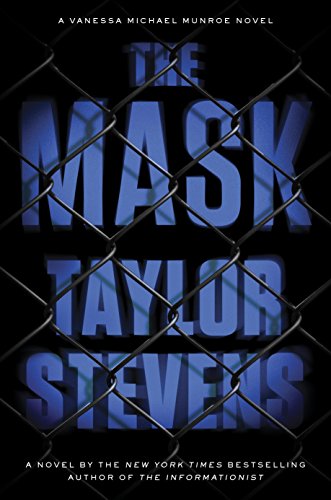 The mask : a Vanessa Michael Munroe novel by Taylor Stevens