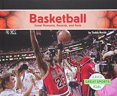 Basketball: Great Moments, Records, and Facts