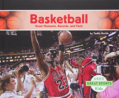 Basketball: Great Moments, Records, and Facts by Teddy Borth