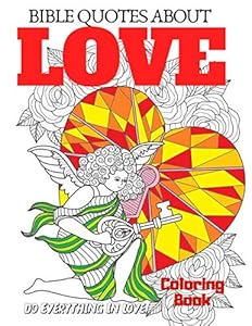 Bible Quotes About Love Coloring Book: Original Christian Coloring Book with Joyful Designs and Inspirational Scripture. A Scripture Coloring Book for Adults & Teens. Bible Verse Coloring) by Jessica Cockla