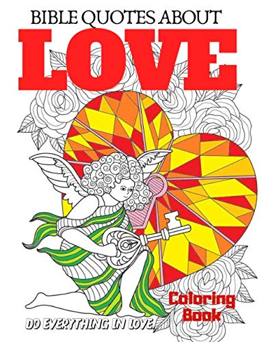 Bible Quotes About Love Coloring Book: Original Christian Coloring Book with Joyful Designs and Inspirational Scripture. A Scripture Coloring Book for Adults & Teens. Bible Verse Coloring) by Jessica Cockla