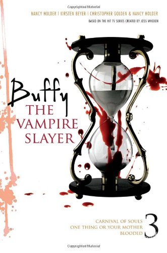 Buffy the Vampire Slayer 3: Carnival of Souls; One Thing or Your Mother; Blooded by Christopher Golden