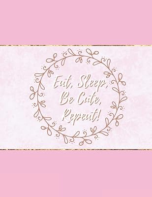 Baby's Daily Log Book: "Eat, Sleep, Be Cute, Repeat" Pink Tracker for Parents and Nanny. Record Infant Feeding, Diapers, Sleep, Activities & Shopping List