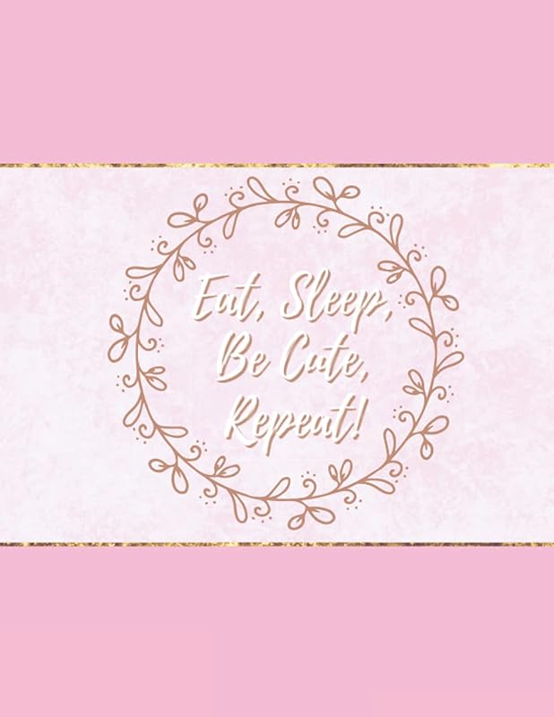 Baby's Daily Log Book: "Eat, Sleep, Be Cute, Repeat" Pink Tracker for Parents and Nanny. Record Infant Feeding, Diapers, Sleep, Activities & Shopping List by Creations by Corkie