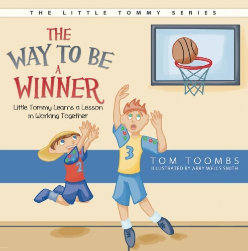 THE WAY TO BE A WINNER: LITTLE TOMMY LEARNS A LESSON IN By Tom Toombs & Wells