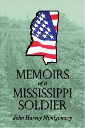 Memoirs of a Mississippi Soldier by John Harvey Montgomery