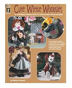 Cute Wittle Woodsies: 16 Charming Characters to Create With Wood Shapes by Marilyn Gossett