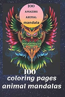 100 coloring page. animal mandalas: : An Adult Coloring Book with Elephants, Owls, Horses, Dogs, Cats, lions, and Many More