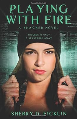 Playing with Fire: A #Hacker Novel