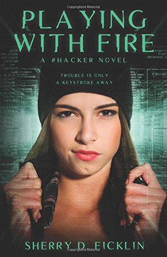 Playing with Fire: A #Hacker Novel by Sherry Ficklin