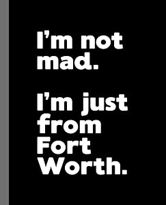 I'm not mad. I'm just from Fort Worth.: A Fun Composition Book for a Native Fort Worth, TX Resident and Sports Fan