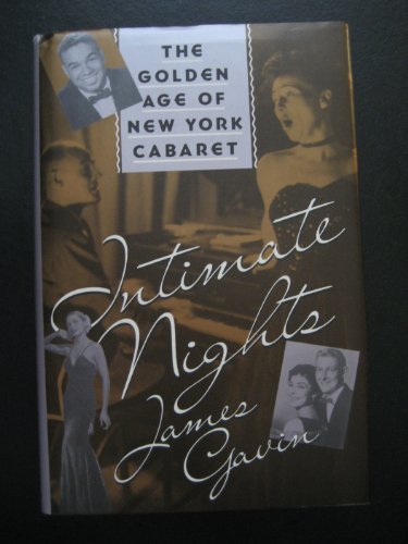 Intimate Nights: The Golden Age of New York Cabaret by James Gavin