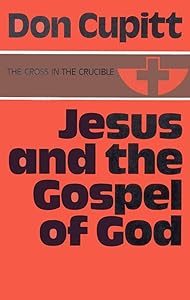 Jesus and the Gospel of God (Cross in Crucible)