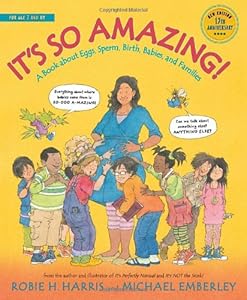 It's So Amazing!: A Book about Eggs, Sperm, Birth, Babies, and Families