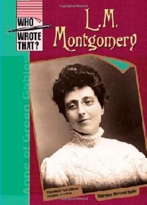 L. M. Montgomery (Who Wrote That?)
