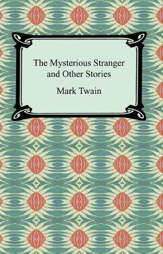 The Mysterious Stranger and Other Stories by Mark Twain
