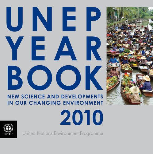 Unep Year Book 2010: New Science and Developments in Our Changing Environment by United Nations