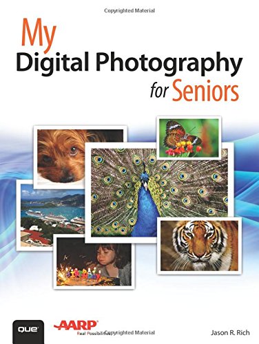 My Digital Photography for Seniors by Jason R. Rich