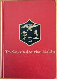 Two Centuries of American Medicine, 1776-1976 by James Bordley