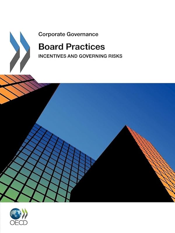 Corporate Governance: Board Practices Incentives And Governing Risks by Organization for Economic Cooperation and Development